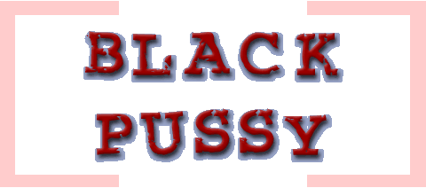 Welcome to Black Pussy